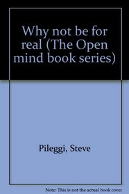 Why not be for real (The Open mind book series)