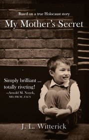 My Mother's Secret: Based on a True Holocaust Story