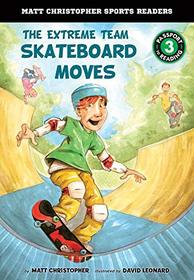 The Extreme Team: Skateboard Moves (Matt Christopher Sports Readers)