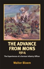 ADVANCE FROM MONS 1914: The Experiences of a German Infantry Officer (Helion Library of the Great War)