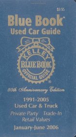 Kelley Blue Book Used Car Guide: Consumer Edition, 1991-2005 Models; January-June-2006; 80th Anniversary Edition (Kelley Blue Book Used Car Guide Consumer Edition)