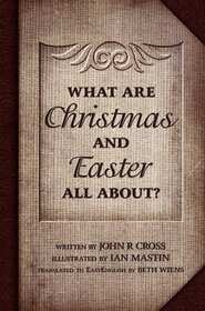 What Are Christmas And Easter All About?