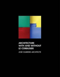 Architecture with and without Le Corbusier: Jose Oubrerie Architecte