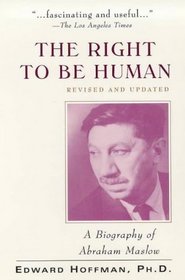 The Right to Be Human: A Biography of Abraham Maslow