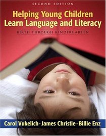 Helping Young Children Learn Language and Literacy: Birth Through Kindergarten (2nd Edition)