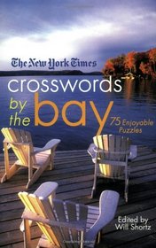 The New York Times Crosswords by the Bay: 75 Enjoyable Puzzles (New York Times Crossword Collections)