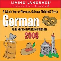 Living Language : German - Daily Phrases  Culture 2006 Day to Day Calendar (Living Language)