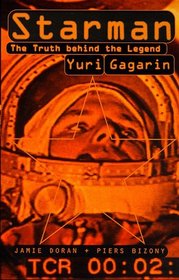Starman: the Truth Behind the Legend of Yuri Gagarin