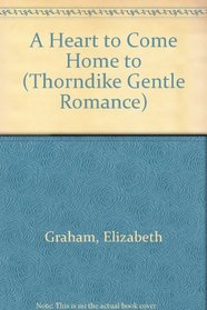 A Heart to Come Home to (Thorndike Large Print Candlelight Series)