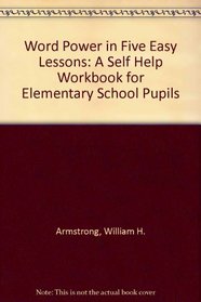 Word Power in Five Easy Lessons: A Self Help Workbook for Elementary School Pupils