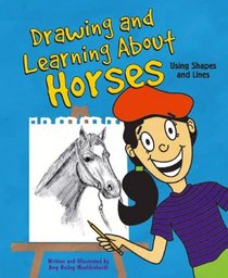 Drawing and Learning About Horses: Using Shapes and Lines (Sketch It!)