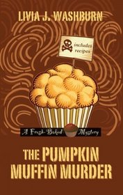 The Pumpkin Muffin Murder (A Fresh-baked Mystery) The Pumpkin Muffin Murder