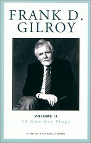 Frank D. Gilroy Vol II: 15 One-Act Plays