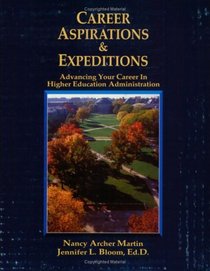 Career Aspirations  Expeditions: Advancing Your Career in Higher Education Administration