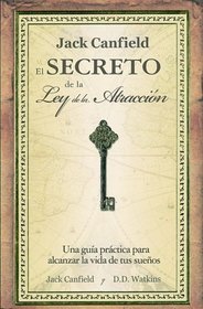 El secreto de la Ley de la atraccion/ Jack Canfield's Key to Living the Law of Attraction (Spanish Edition)