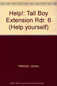 Help!: Tall Boy Extension Rdr. 6 (Help yourself)