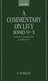A Commentary on Livy, Books VI-X: Volume I: Introduction and Book VI (Book 6 Books 6-10)