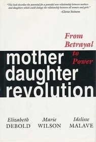 Mother Daughter Revolution: From Betrayal to Power