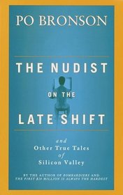 The Nudist on the Late Shift : And Other True Tales of Silicon Valley