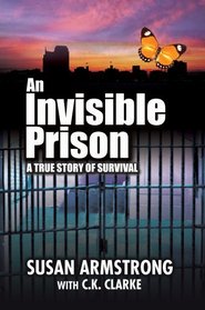 An Invisible Prison: A true story of survival