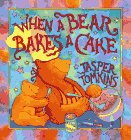 WHEN A BEAR BAKES A CAKE
