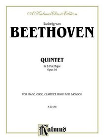 Quintet, Op. 16: Piano, Oboe, Clarinet, Bassoon, & Horn (Kalmus Classic Edition)