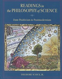 Readings in the Philosophy of Science: From Positivism to Postmodernism