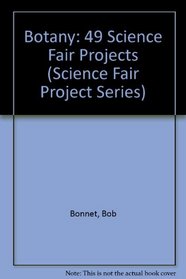 Botany: 49 Science Fair Projects (Science Fair Project Series)