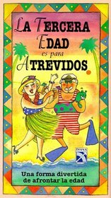 La Tercera Edad Es Para Atrevidos: Una Forma Divertida de Afrontar La Edad / Old Age is Not for Sissies (Spanish Edition)