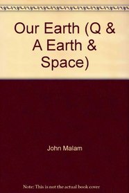 Our Earth (Q & A Earth & Space)