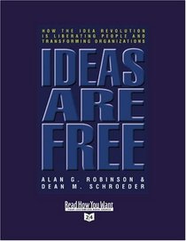 Ideas are Free (Volume 2 of 2) (EasyRead Super Large 24pt Edition): How the Idea Revolution is Liberating People and Transforming Organizations