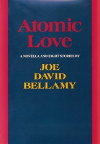 Atomic Love: A Novella and Eight Stories