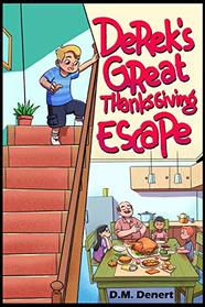 Derek's Great Thanksgiving Escape (Adventures of Derek Dennat, Bk 1)