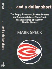 ...and a dollar short: The Empty Promises, Broken Dreams, and Somewhat-Less-Than-Comic Misadventures of the 1974 Florida Blazers