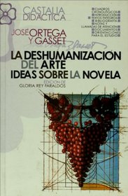 La deshumanizacion del arte. Ideas sobre la novela (Castalia Didactica) (Spanish Edition)