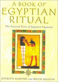The Book of Egyptian Ritual: Simple Rites and Blessings for Every Day