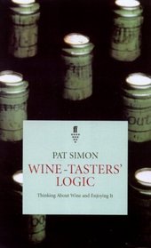 Wine-Taster's Logic: Thinking About Wine - And Enjoying It (Faber Books on Wine)