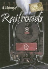 A History of Railroads (From Past to Present)