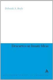 Descartes on Innate Ideas (Continuum Studies In Philosophy)