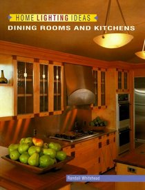 Home Lighting Ideas: Dining Rooms and Kitchens (Home Lighting Series)