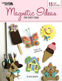 Magnetic Ideas for Craft Foam (Leisure Arts #4857)