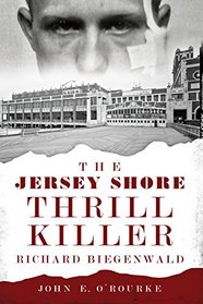 The Jersey Shore Thrill Killer: Richard Biegenwald (True Crime)