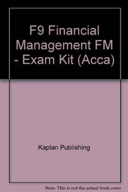 F9 Financial Management FM - Exam Kit (Acca)