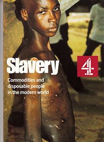 Slavery: Commodities and disposable people in the modern world