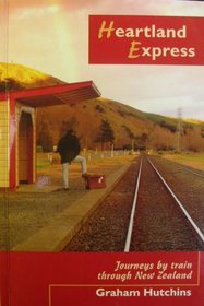 Heartland Express: Journeys by Train through New Zealand