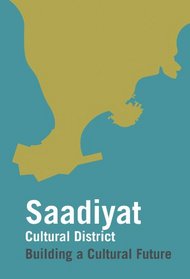 Saadiyat Cultural District: Building a Cultural Future