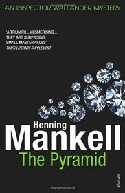 The Pyramid: The Kurt Wallander Stories. Henning Mankell