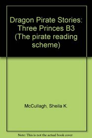 Dragon Pirate Stories: Three Princes B3 (The pirate reading scheme)
