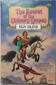 Sun Blind (The Secret of the Unicorn Queen, No 2)
