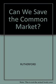 Can We Save the Common Market?